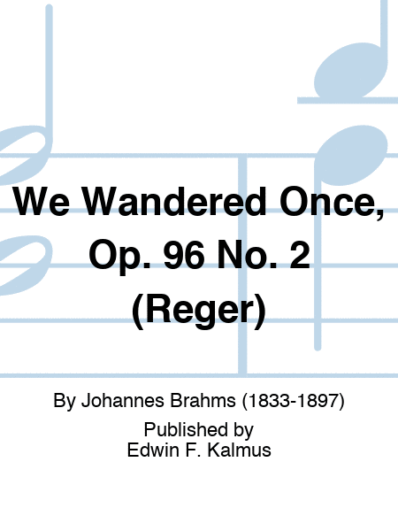 We Wandered Once, Op. 96 No. 2 (Reger)