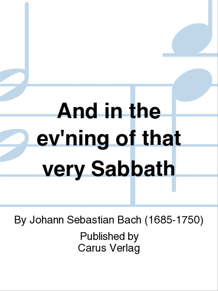 And in the ev'ning of that very Sabbath (Am Abend aber desselbigen Sabbats)