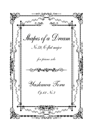 Shapes of a Dream No.59, C-flat major, Op.62 No.7