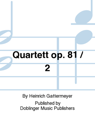 Quartett op. 81 / 2