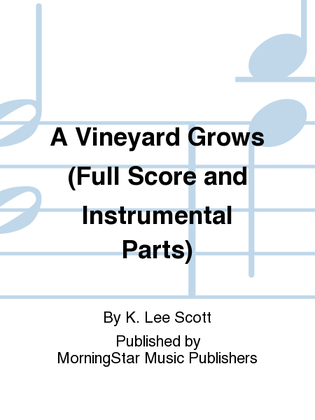 Book cover for A Vineyard Grows (Full Score and Instrumental Parts)