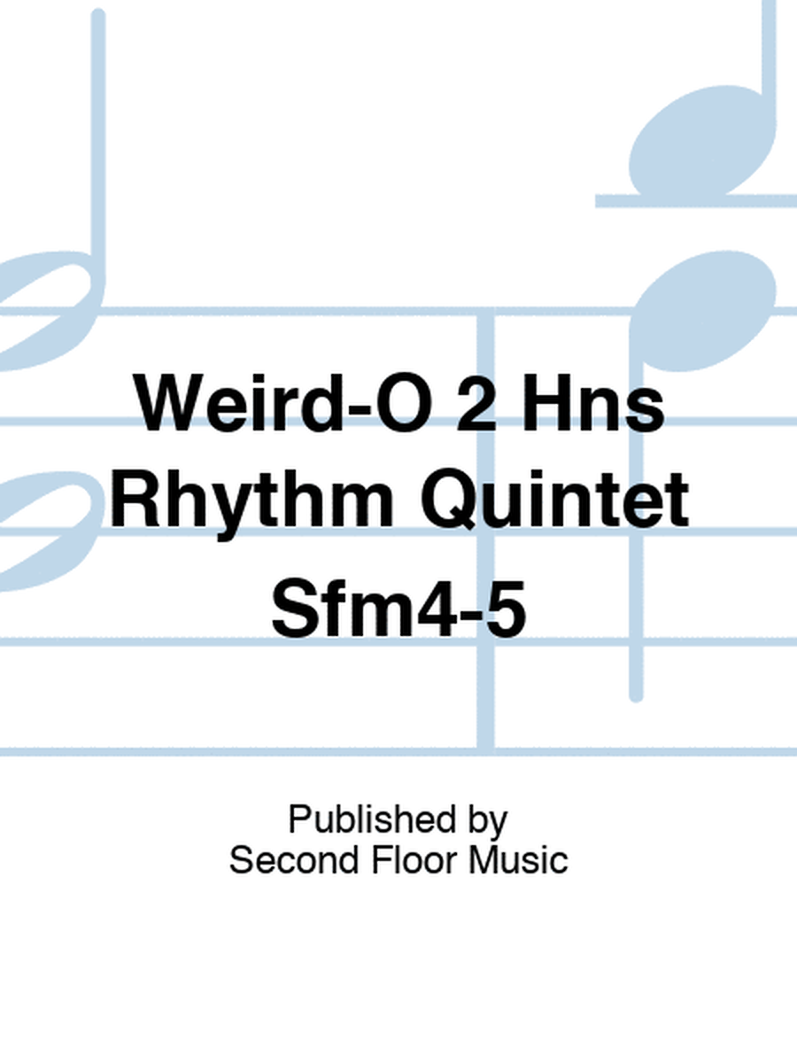 Weird-O 2 Hns Rhythm Quintet Sfm4-5