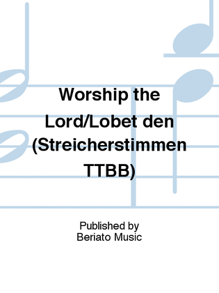 Worship the Lord/Lobet den (Streicherstimmen TTBB)