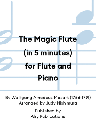 The Magic Flute (in 5 minutes) for Flute and Piano