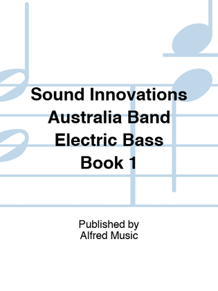 Sound Innovations Australia Band Electric Bass Book 1