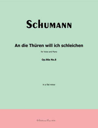 An die Thuren will ich schleichen, by Schumann, Op.98a No.8, in a flat minor