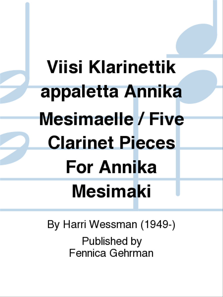 Viisi klarinettikappaletta Annika Mesimäelle / Five Clarinet Pieces for Annika Mesimäki Clarinet Solo scores gallery preview page 1
