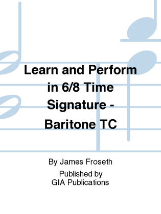 Learn and Perform in 6/8 Time Signature - Baritone TC
