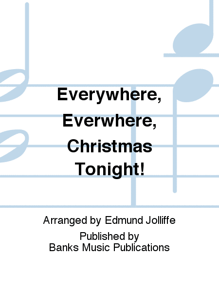 Everywhere, Everwhere, Christmas Tonight!