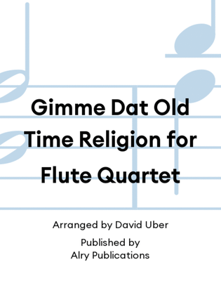Gimme Dat Old Time Religion for Flute Quartet