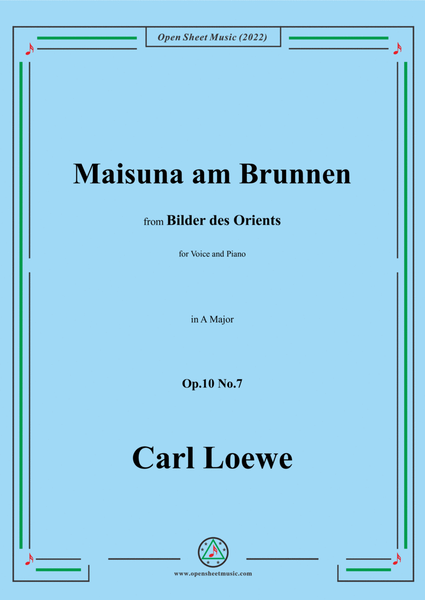 Loewe-Maisuna am Brunnen,in A Major,Op.10 No.7,from Bilder des Orients,for Voice and Piano