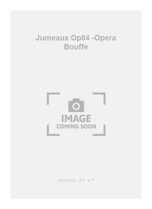 Jumeaux Op84 -Opera Bouffe