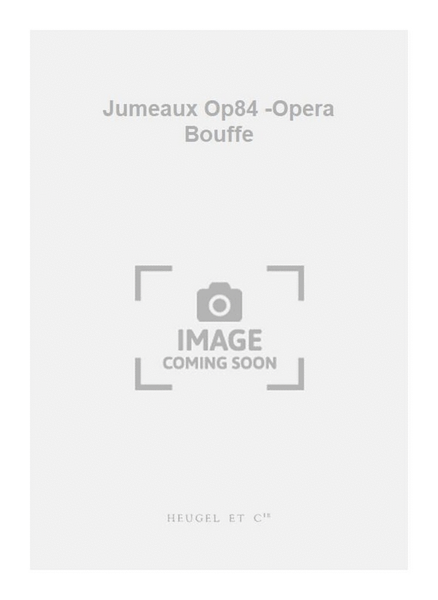 Jumeaux Op84 -Opera Bouffe
