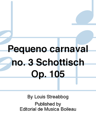 Book cover for Pequeno carnaval no. 3 Schottisch Op. 105