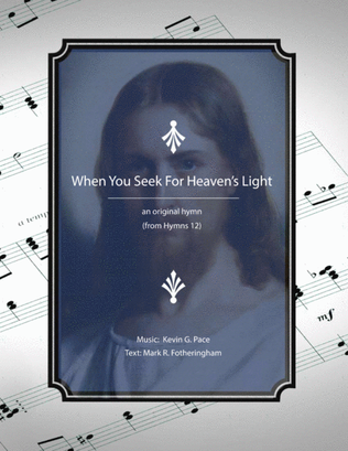 When You Seek For Heaven's Light - an original hymn