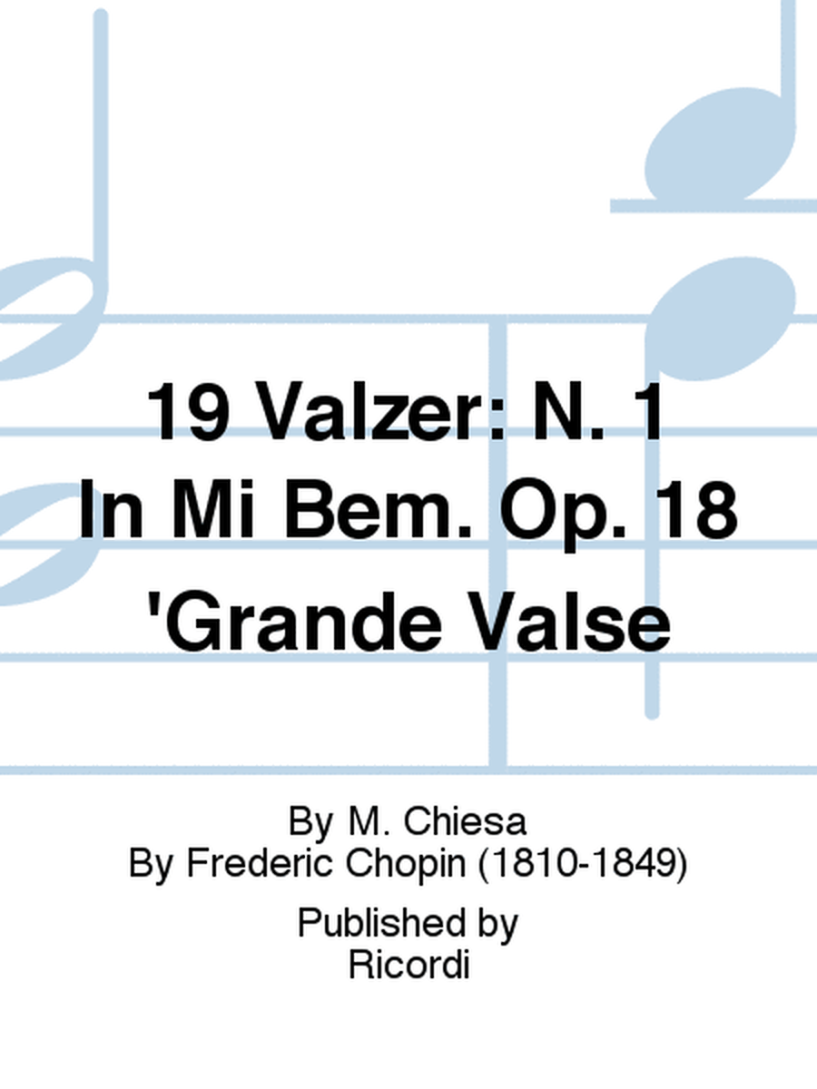 19 Valzer: N. 1 In Mi Bem. Op. 18 'Grande Valse