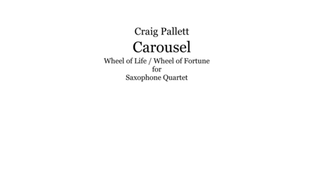 Carousel: Wheel of Life/Wheel of Fortune - for Sax Quartet - Full Score