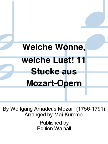 Welche Wonne, welche Lust! 11 Stucke aus Mozart-Opern