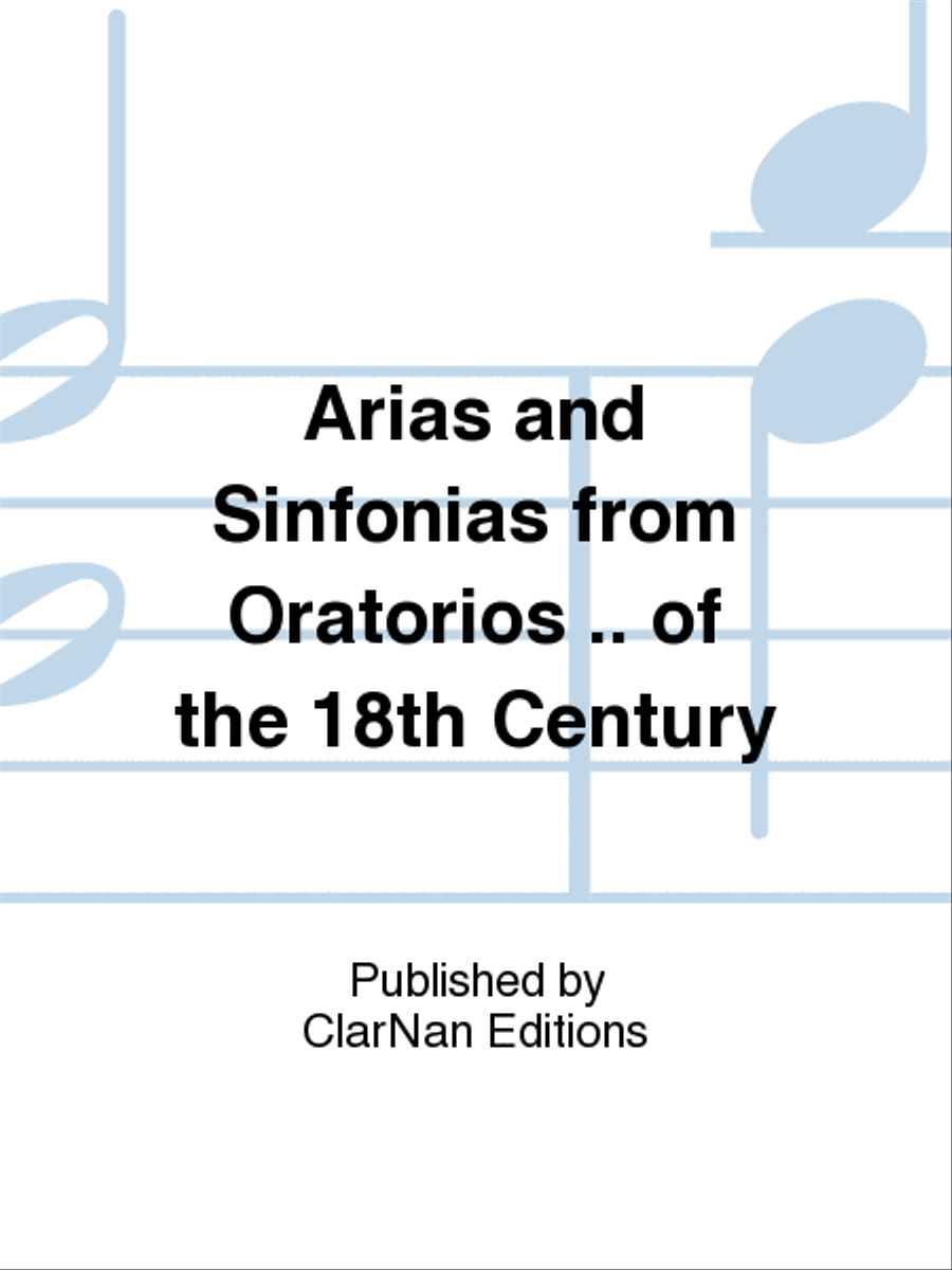 Arias and Sinfonias from Oratorios .. of the 18th Century