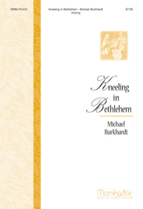 Book cover for Kneeling in Bethlehem A Festival of Readings and Carols for Advent and Christmas (Choral Score)