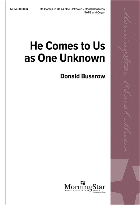 He Comes to Us as One Unknown - (Parry, C. Hubert H.)