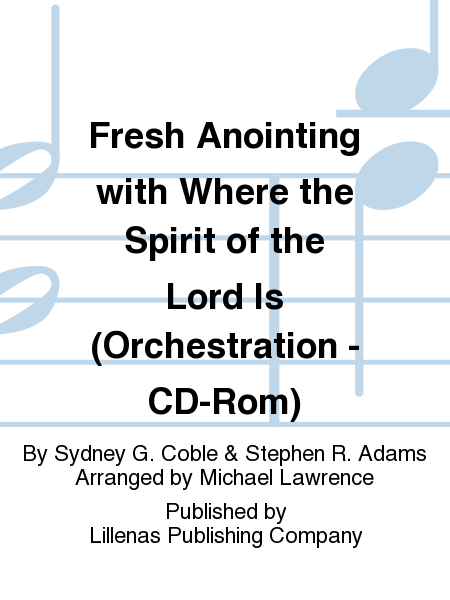 Fresh Anointing with Where the Spirit of the Lord Is (Orchestration - CD-Rom)