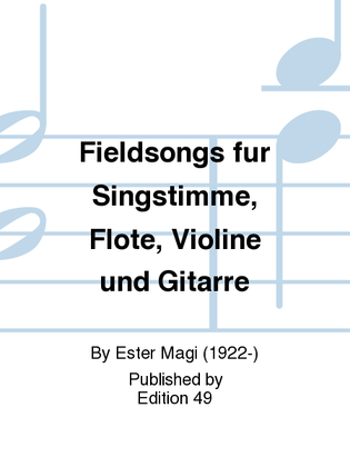 Fieldsongs fur Singstimme, Flote, Violine und Gitarre