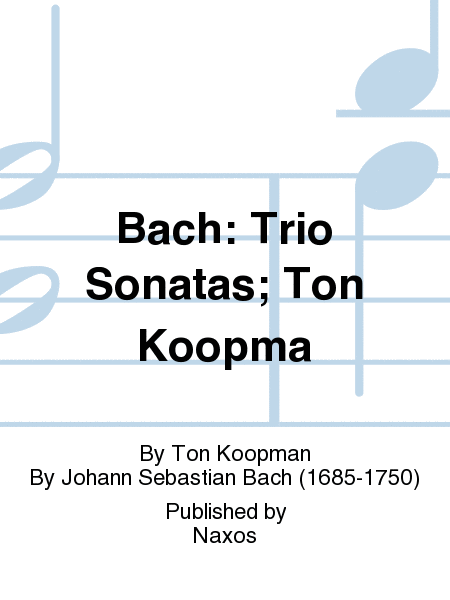 Bach: Trio Sonatas; Ton Koopma