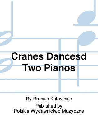 Cranes Dancesd Two Pianos