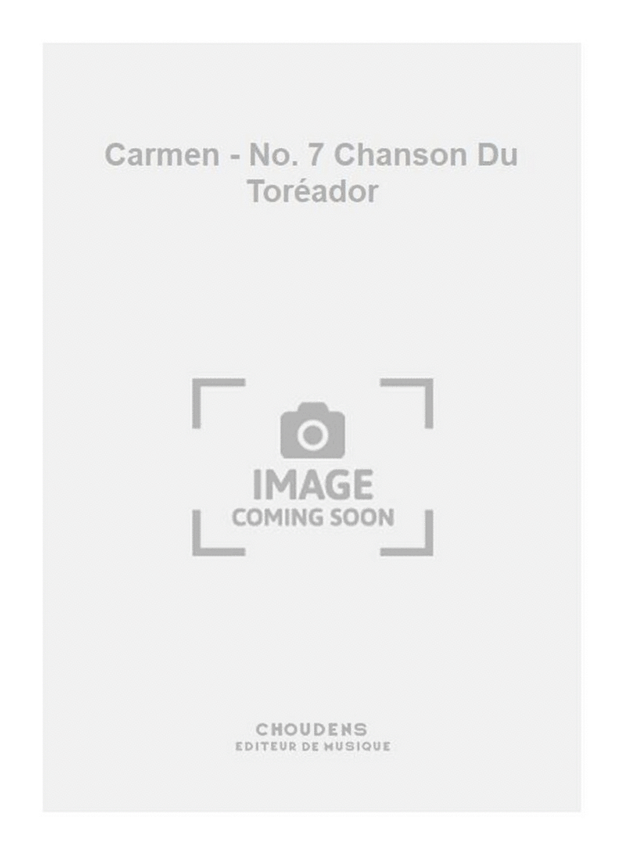 Carmen - No. 7 Chanson Du Toréador