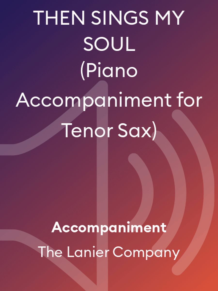 THEN SINGS MY SOUL (Piano Accompaniment for Tenor Sax)