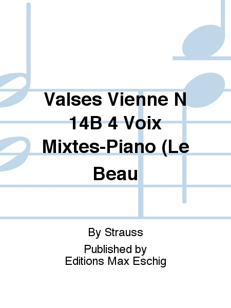 Valses Vienne N 14B 4 Voix Mixtes-Piano (Le Beau