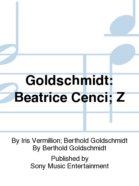 Goldschmidt: Beatrice Cenci; Z