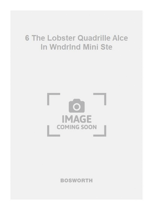 6 The Lobster Quadrille Alce In Wndrlnd Mini Ste