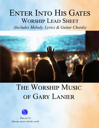 ENTER INTO HIS GATES, Worship Lead Sheet (Includes Melody, Lyrics & Chords)