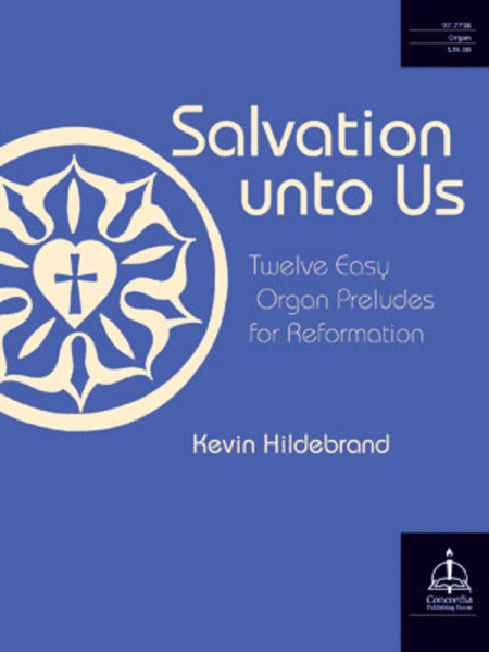 Salvation unto Us: Twelve Easy Organ Preludes for Reformation