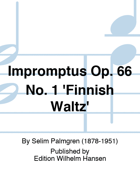 Impromptus Op. 66 No. 1 'Finnish Waltz'
