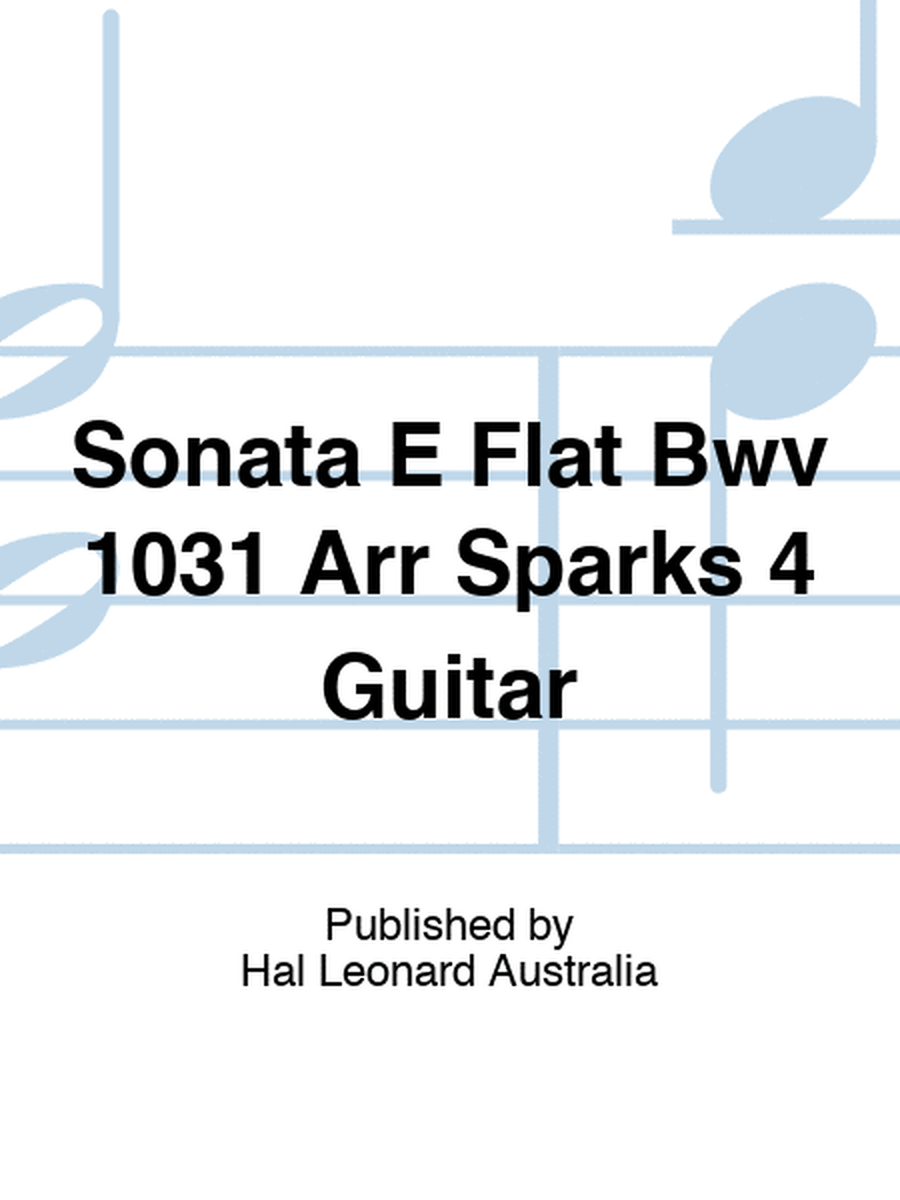 Sonata E Flat Bwv 1031 Arr Sparks 4 Guitar