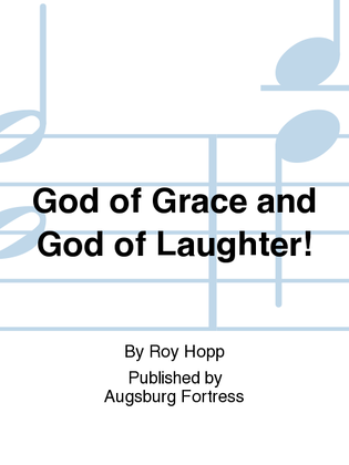 God of Grace and God of Laughter!