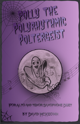 Polly the Polyrhythmic Poltergeist, Halloween Duet for Alto and Tenor Saxophone