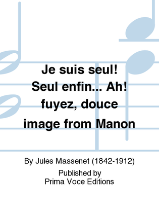 Book cover for Je suis seul! Seul enfin... Ah! fuyez, douce image from Manon