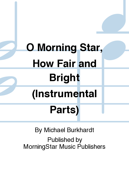 O Morning Star, How Fair and Bright (Instrumental Parts)