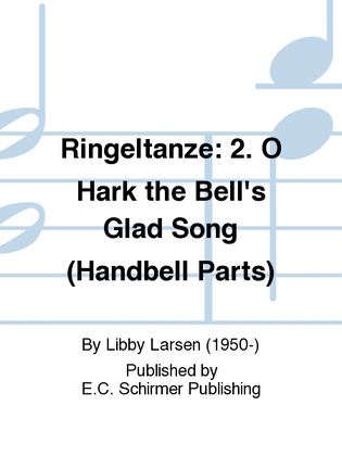 Ringeltänze 2. O Hark the Bell's Glad Song (Handbell Parts)