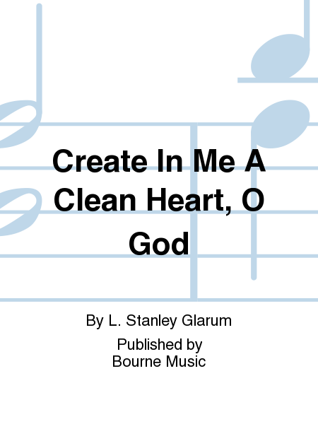 Create In Me A Clean Heart, O God