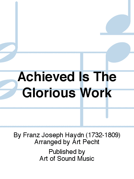 Achieved Is The Glorious Work