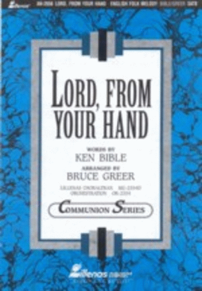 Lord, from Your Hand (Anthem)