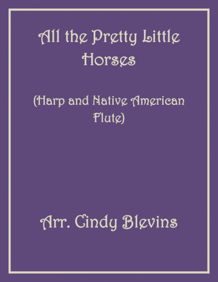 All the Pretty Little Horses, for Harp and Native American Flute