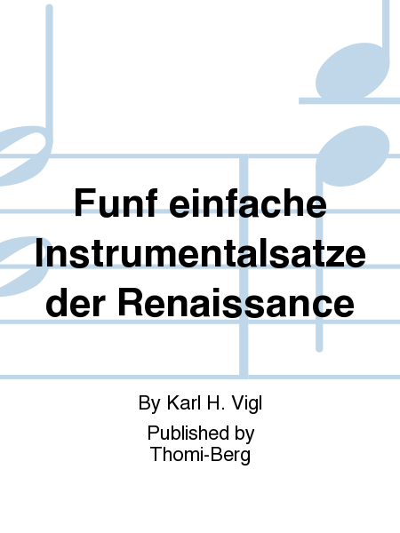 Funf einfache Instrumentalsatze der Renaissance