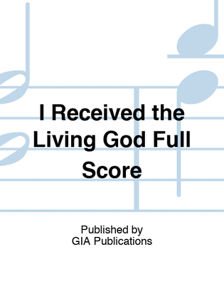I Received the Living God Full Score