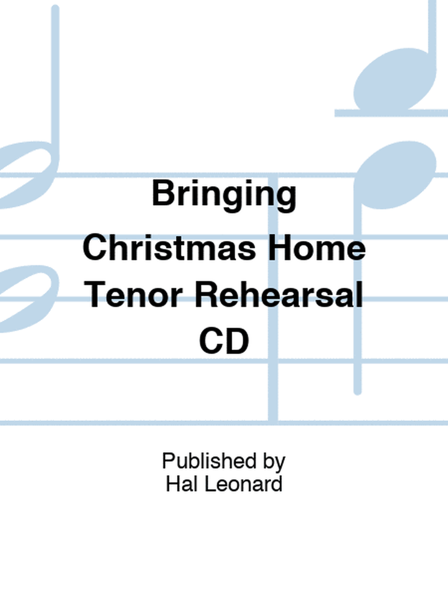Bringing Christmas Home Tenor Rehearsal CD